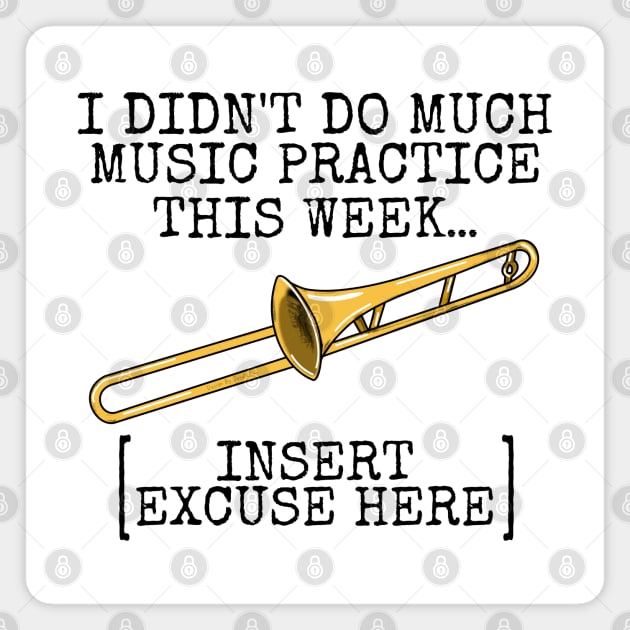 I Didn't Do Much Music Practice, Trombone Student Funny Magnet by doodlerob